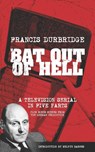 Bat Out Of Hell (Scripts of the five part television serial) - Francis Durbridge - 9781912582778