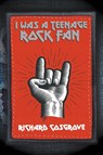 I Was a Teenage Rock Fan - Richard Cosgrove - 9781912587599