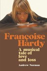 Francoise Hardy - Andrew Norman - 9781912587674