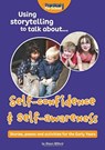 Using storytelling to talk about...Self-confidence & self-awareness - Alison Milford - 9781912611355