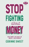 Stop Fighting About Money - Corinne Sweet - 9781912615629