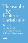 Theosophy and Esoteric Christianity - Isis Resende ; R. Heber Newton ; Franz Hartmann - 9781912622092