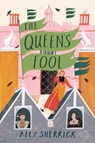 The Queen's Fool - Ally Sherrick - 9781912626151