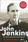 John Jenkins - The Reluctant Revolutionary? - Authorised Biography of the Mastermind Behind the Sixties Welsh Bombing Campaign - Dr Wyn Thomas - 9781912631148
