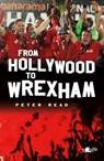 From Hollywood to Wrexham - Peter Read - 9781912631452