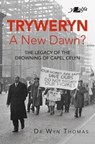 Tryweryn: A New Dawn? - Dr Wyn Thomas - 9781912631483