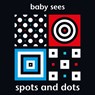 Baby Sees: Spots and Dots -  - 9781912646357