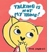 Talking is not my Thing - ROBBINS,  Rose - 9781912650224