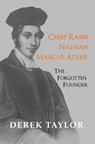 Chief Rabbi Nathan Marcus Adler - TAYLOR,  Derek - 9781912676583
