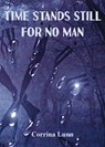Time Stands Still for No Man - Corrina Lunn - 9781912677108