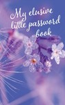 My elusive little password book - Vivienne Ainslie - 9781912677672