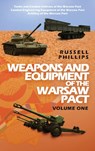 Weapons and Equipment of the Warsaw Pact, Volume One - Russell Phillips - 9781912680054