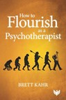 How to Flourish as a Psychotherapist - Brett Kahr - 9781912691036