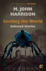 Settling the World - M. John Harrison - 9781912697281
