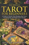 Tarot for Beginners: A Guide to Psychic Tarot Reading, Real Tarot Card Meanings, and Simple Tarot Spreads - Lisa Chamberlain - 9781912715046