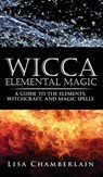 Wicca Elemental Magic - Lisa Chamberlain - 9781912715664