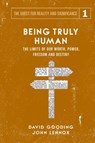 Being Truly Human - David W Gooding ; John C Lennox - 9781912721009