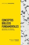 Conceptos biblicos fundamentales - John C Lennox ; David W Gooding - 9781912721825