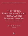The Top UK Perfume and Toilet Preparations Manufacturers - John D Blackburn - 9781912736287