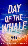 Day of the Whale - Rachel Delahaye - 9781912745197
