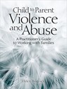 Child to Parent Violence and Abuse - Helen Bonnick - 9781912755257