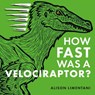 How Fast was a Velociraptor? - Alison Limentani - 9781912757268
