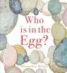 WHO IS IN THE EGG - Alexandra Milton - 9781912757633