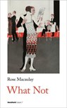 What Not - Rose Macaulay - 9781912766031