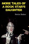 More Tales of a Rock Star's Daughter - Nettie Baker - 9781912782215