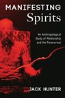 Manifesting Spirits - Jack Hunter - 9781912807888