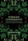 Foraged Condiments - Natasha Lloyd - 9781912807987
