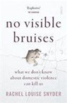 No Visible Bruises - Rachel Louise Snyder - 9781912854851