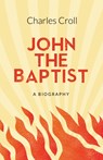 John the Baptist - Charles Croll - 9781912863150