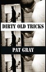 Dirty Old Tricks - Pat Gray - 9781912868261