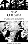 Be as Children - Vladimir Sharov - 9781912868346