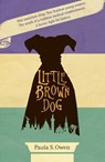Little Brown Dog - Paula S Owen - 9781912905430