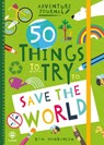 50 Things to Try to Save the World - Kim Hankinson - 9781912909322