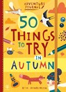 50 Things to Try in Autumn - Kim Hankinson - 9781912909919
