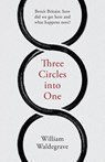 Three Circles Into One - William Waldegrave - 9781912914104