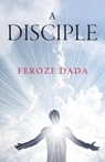 A Disciple - Feroze Dada - 9781912914371