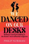 We Danced On Our Desks - Philip Norman - 9781912914463