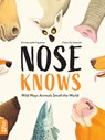 Nose Knows: Wild Ways Animals Smell the World - Emmanuelle Figueras - 9781912920075