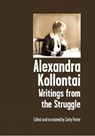 Alexandra Kollontai: Writings From The Struggle - Cathy Porter - 9781912926305