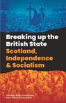 Breaking Up the British State - Dave Sherry ; Bob Fotheringham - 9781912926688