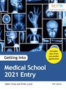 Getting into Medical School 2021 Entry - Adam Cross ; Emily Lucas - 9781912943227