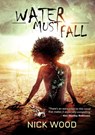 Water Must Fall - Nick Wood - 9781912950614