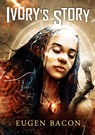 Ivory's Story - Eugen Bacon - 9781912950775