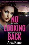 No Looking Back - Alex Kane - 9781912973057