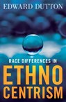 Race Differences in Ethnocentrism - DUTTON,  Edward - 9781912975051