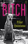 The Bitch - Pilar Quintana - 9781912987054